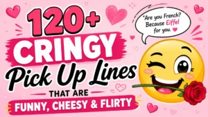 Funny cringy pick up lines with romantic hearts and a flirty emoji illustration for a collection of cheesy and hilarious pickup lines.